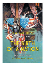 Title: D.W. Griffith's 100th Anniversary The Birth of a Nation, Author: Ira H Gallen