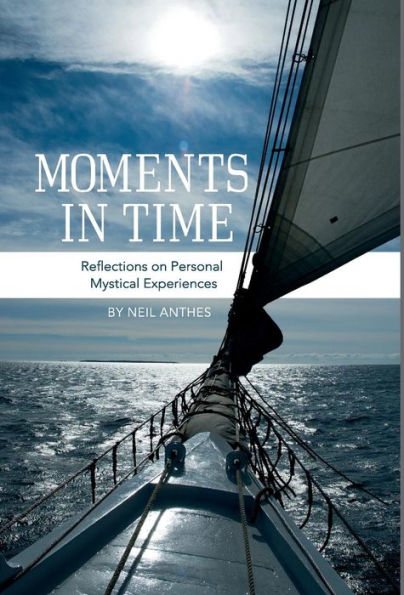 Moments in Time: Reflections on Personal Mystical Experiences