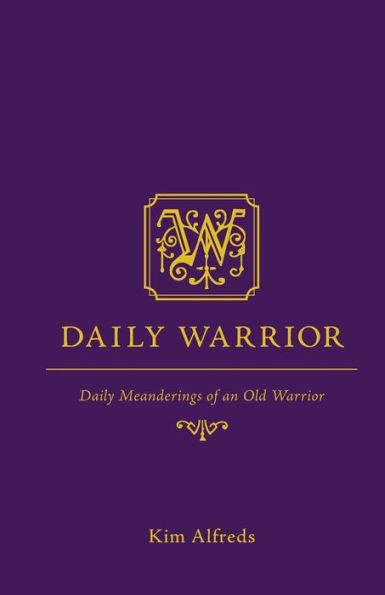 Daily Warrior: Meanderings of an Old Warrior