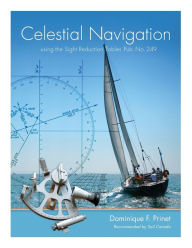 Title: Celestial Navigation: using the Sight Reduction Tables Pub. No. 249, Author: Dominique F. Prinet