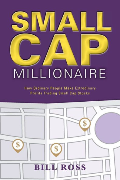 small cap Millionaire: How ordinary people make extrodinary profits trading stocks