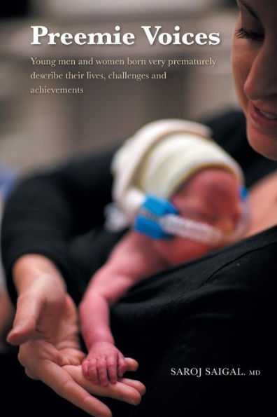 Preemie Voices: Young men and women born very prematurely describe their lives, challenges and achievements