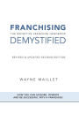 Franchising Demystified: The Definitive Franchise Handbook