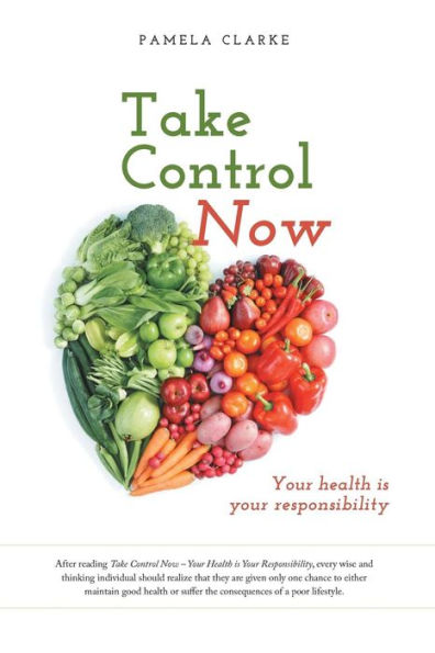 Take Control Now: Your Health Is Responsibility