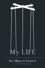 My Life: Not Mine to Control