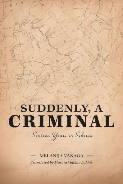Suddenly, a Criminal: Sixteen Years Siberia