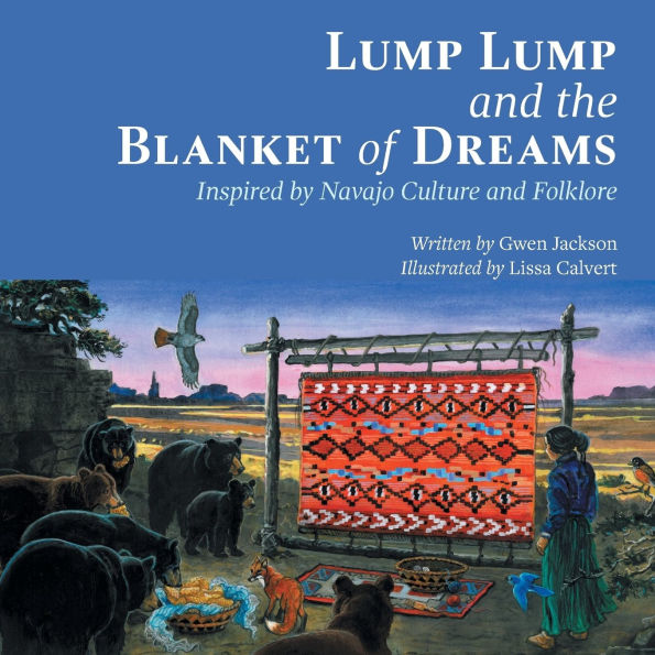 Lump and the Blanket of Dreams: Inspired by Navajo Culture Folklore