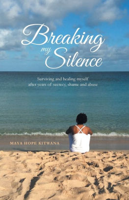 Breaking My Silence: Surviving and healing myself after years of secrecy, shame and abuse