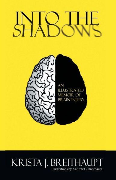 Into the Shadows: An Illustrated Memoir of Brain Injury