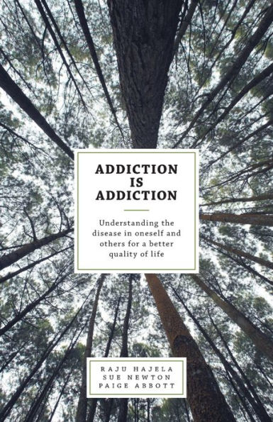 Addiction is Addiction: Understanding the disease oneself and others for a better quality of life