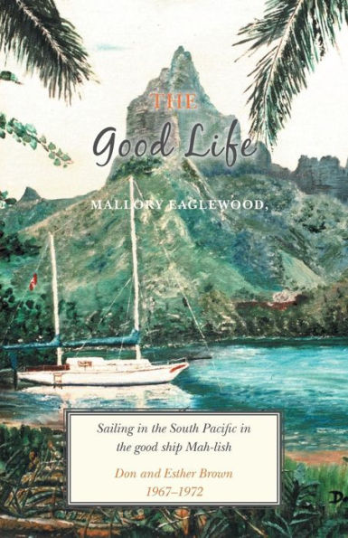 The Good Life: Sailing in the South Pacific in the good ship Mah-lish