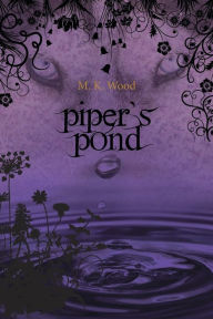Title: Piper's Pond, Author: M K Wood