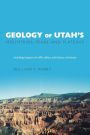 Geology of Utah's Mountains, Peaks, and Plateaus: Including descriptions of cliffs, valleys, and climate history