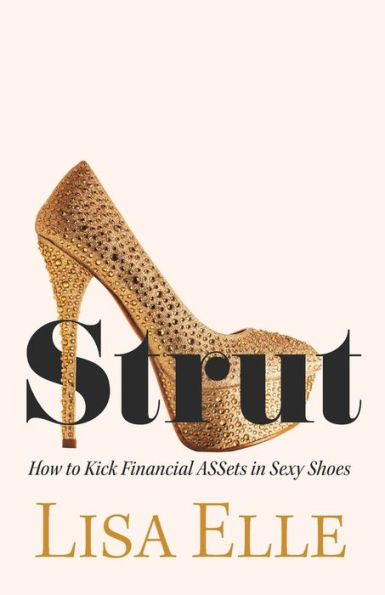 Strut: How to Kick Financial ASSets Sexy Shoes