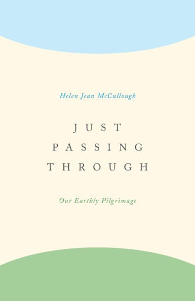 Just Passing Through: Our Earthly Pilgrimage