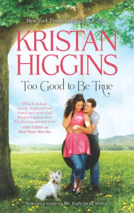 Title: Too Good to Be True, Author: Kristan Higgins