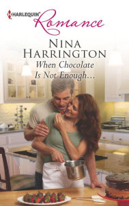 Title: When Chocolate Is Not Enough..., Author: Nina Harrington