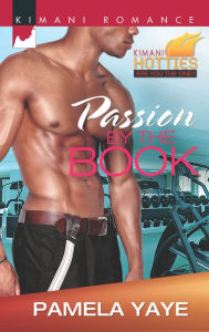 Title: Passion by the Book (Harlequin Kimani Romance Series #315), Author: Pamela Yaye