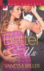 Better for Us (Harlequin Kimani Romance Series #316)