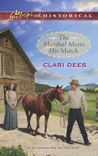 The Marshal Meets His Match (Love Inspired Historical Series)