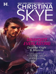 Title: Draycott Everlasting: Christmas Knight & Moonrise, Author: Christina Skye