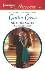 Title: No More Sweet Surrender, Author: Caitlin Crews