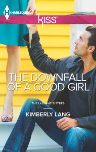 Title: The Downfall of a Good Girl (Harlequin Kiss Series #2), Author: Kimberly Lang