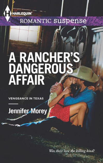 A Rancher's Dangerous Affair (Harlequin Romantic Suspense Series #1740 ...