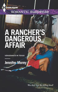 Title: A Rancher's Dangerous Affair (Harlequin Romantic Suspense Series #1740), Author: Jennifer Morey