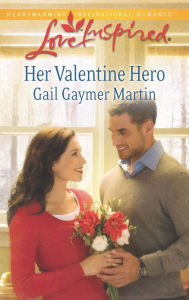 Title: Her Valentine Hero, Author: Gail Gaymer Martin