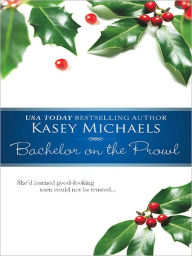 Title: Bachelor on the Prowl, Author: Kasey Michaels