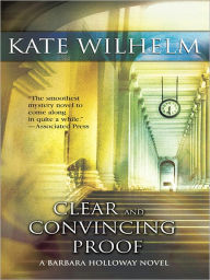 Title: CLEAR AND CONVINCING PROOF, Author: Kate Wilhelm