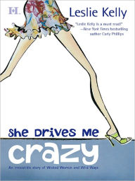 Title: She Drives Me Crazy, Author: Leslie Kelly