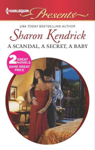 Title: A Scandal, a Secret, a Baby (Harlequin Presents Series #3122), Author: Sharon Kendrick