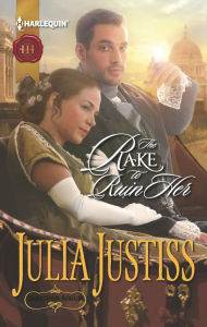 Title: The Rake to Ruin Her (Harlequin Historical Series #1129), Author: Julia Justiss