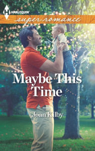 Title: Maybe This Time, Author: Joan Kilby