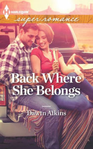 Title: Back Where She Belongs, Author: Dawn Atkins