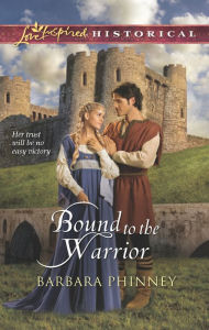 Title: Bound to the Warrior (Love Inspired Historical Series), Author: Barbara Phinney