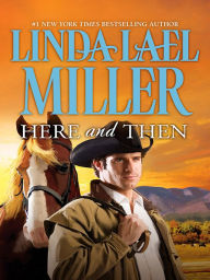 Title: Here and Then, Author: Linda Lael Miller