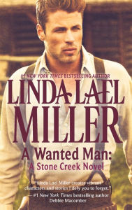 Title: A Wanted Man: A Stone Creek Novel, Author: Linda Lael Miller