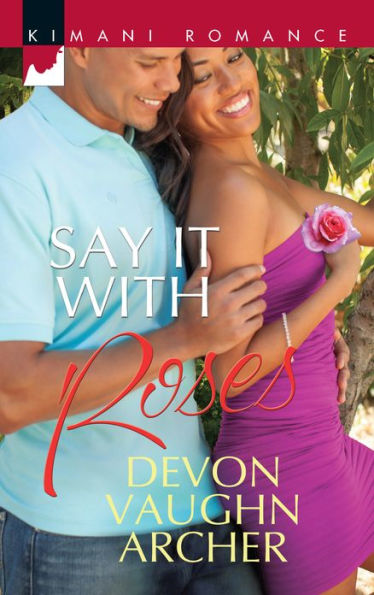 Say It with Roses (Harlequin Kimani Romance Series #325)