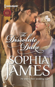 Title: The Dissolute Duke, Author: Sophia James