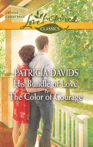 Title: His Bundle of Love and The Color of Courage (Love Inspired Classics Series), Author: Patricia Davids