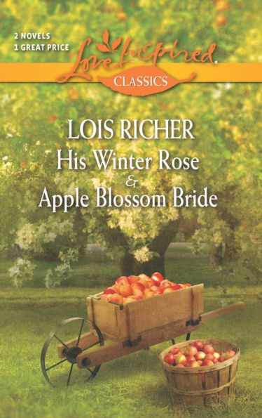 His Winter Rose and Apple Blossom Bride (Love Inspired Classics Series)