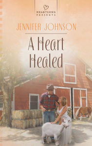 Title: A Heart Healed (Heartsong Presents Series #1044), Author: Jennifer Johnson