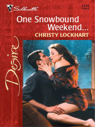 Title: ONE SNOWBOUND WEEKEND..., Author: Christy Lockhart