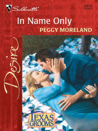 Title: In Name Only, Author: Peggy Moreland