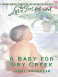 Title: A Baby for Dry Creek, Author: Janet Tronstad