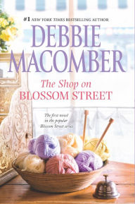 Title: The Shop on Blossom Street (Blossom Street Series #1), Author: Debbie Macomber