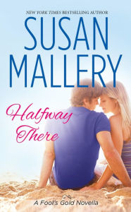 Title: Halfway There (Fool's Gold Novella), Author: Susan Mallery